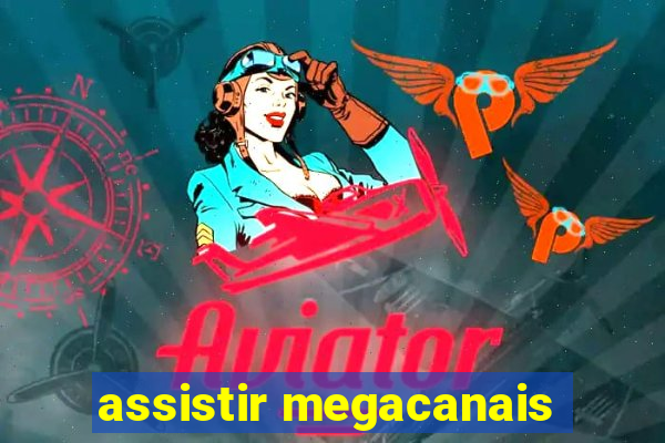 assistir megacanais